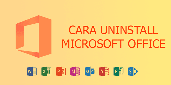 cara uninstall microsoft office untuk semua versi