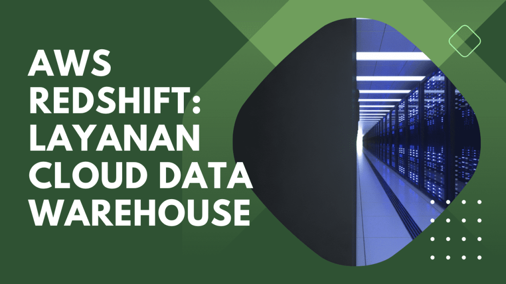 aws redshift: layanan cloud data warehouse