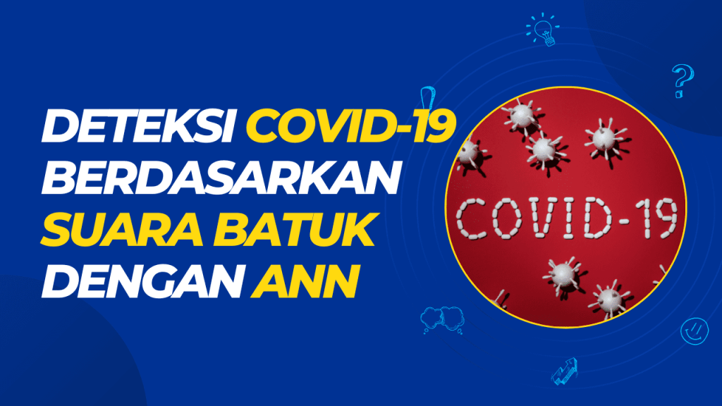 deteksi covid-19 berdasarkan suara batuk dengan ann
