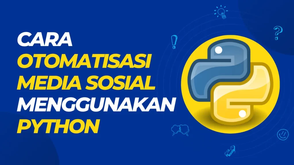 cara otomatisasi media sosial menggunakan python