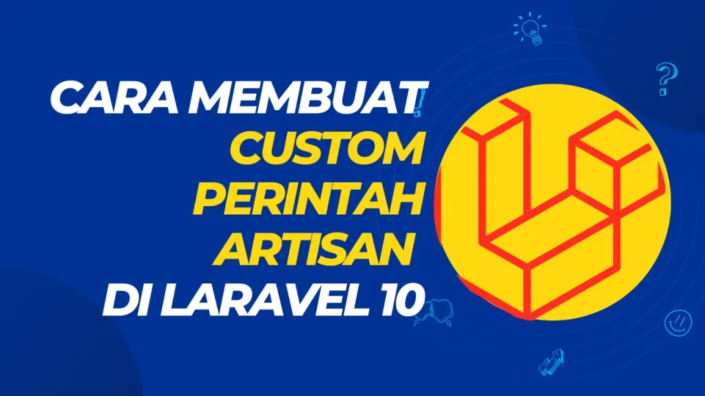 cara membuat custom perintah artisan di laravel 10