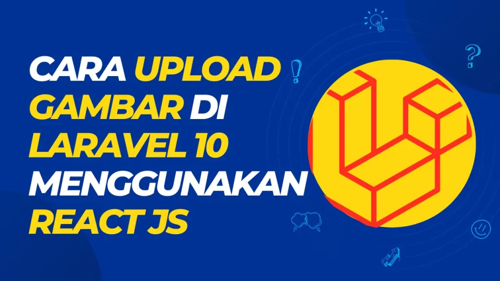 cara upload gambar di laravel 10 menggunakan react js