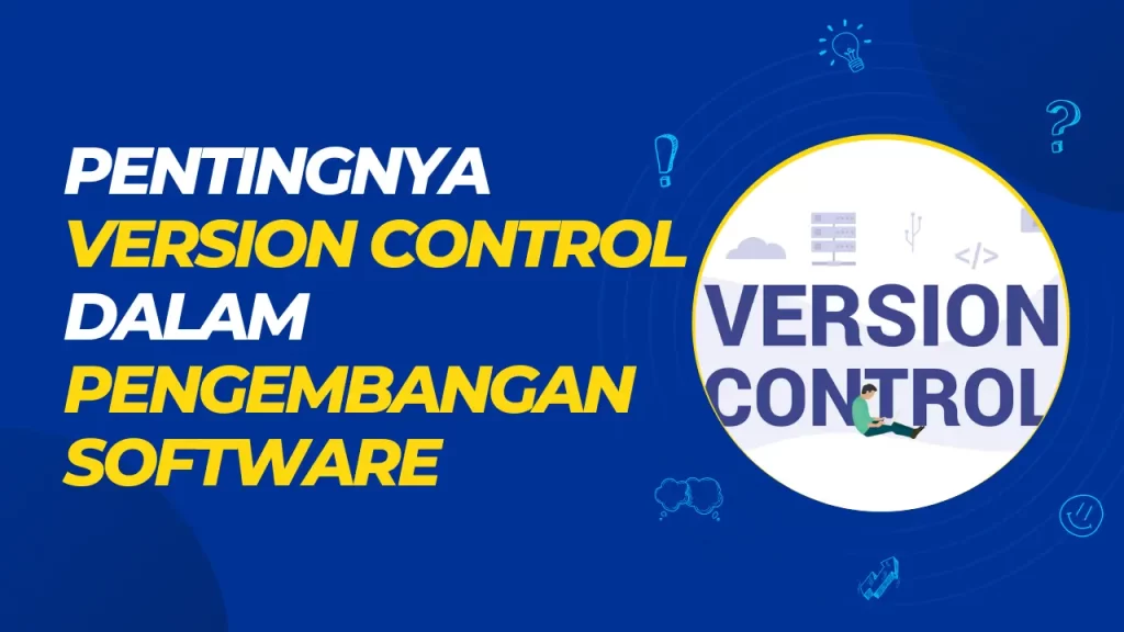 pentingnya version control dalam pengembangan software