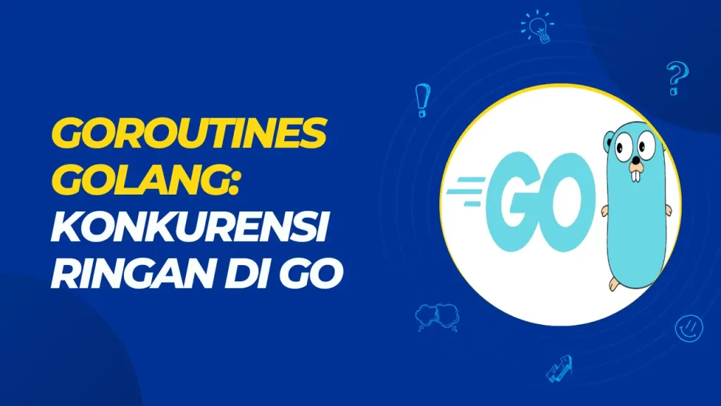 Goroutines Golang: Concurrency Ringan di Go