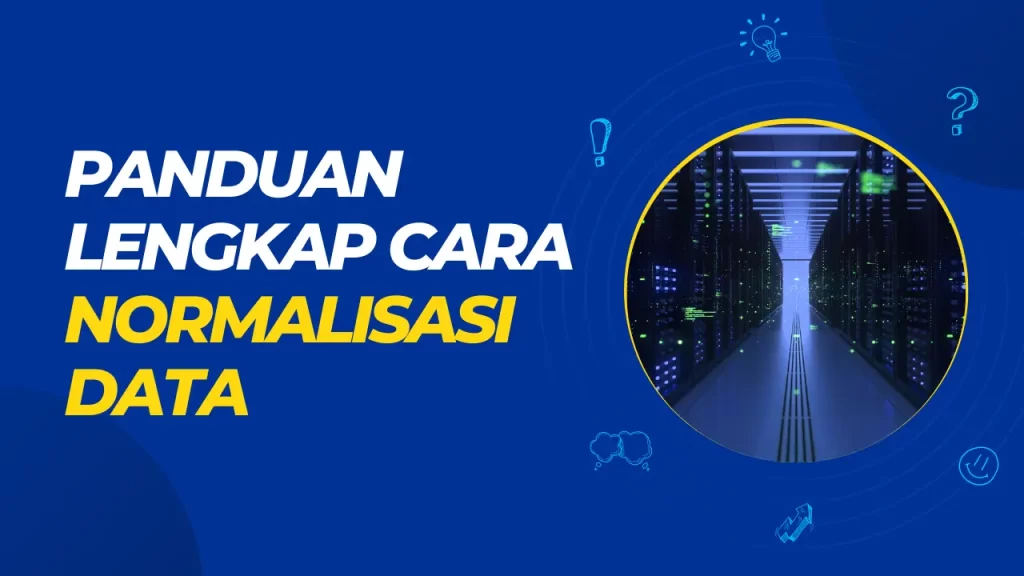 panduan lengkap cara normalisasi data