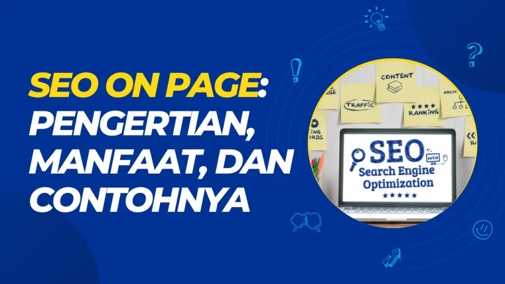 seo on page: pengertian, manfaat, dan contohnya
