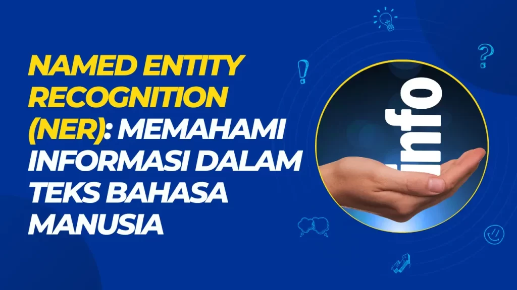 named entity recognition: memahami informasi dalam teks bahasa manusia