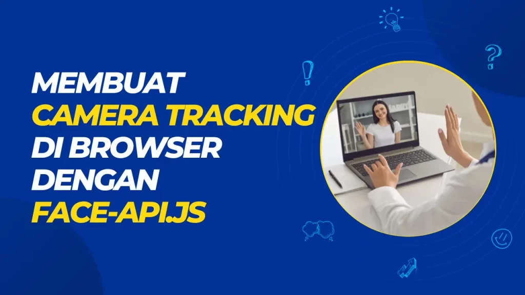 membuat camera tracking di browser dengan face api js