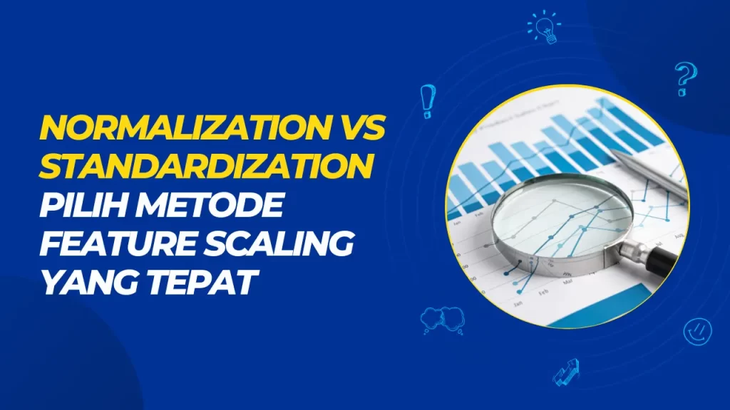 normalization vs standardization: pilih metode feature scaling yang tepat