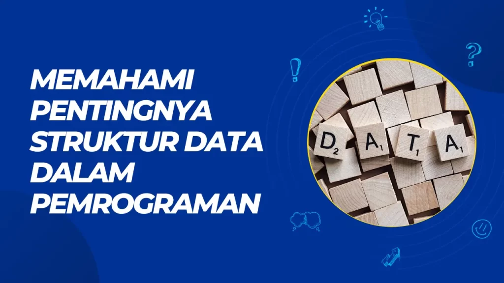 memahami pentignya struktur data dalam pemrograman