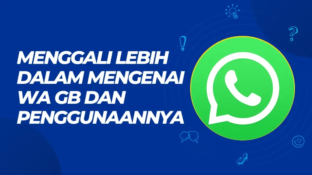 menggali lebih dalam mengenai wa gb dan penggunaannya