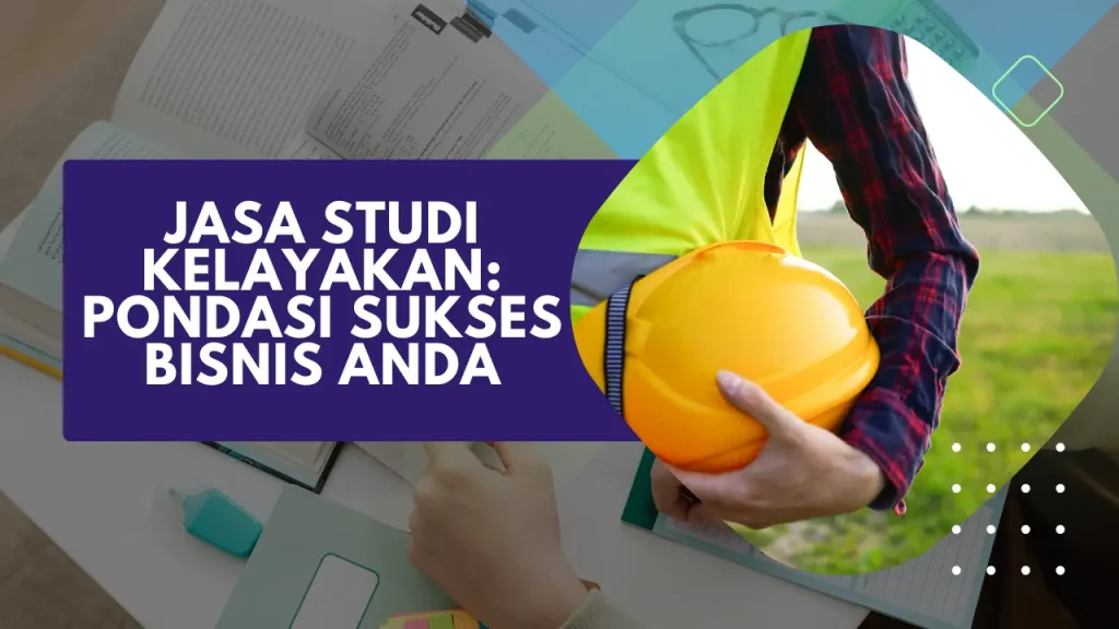 jasa studi kelayakan pondasi sukses bisnis anda