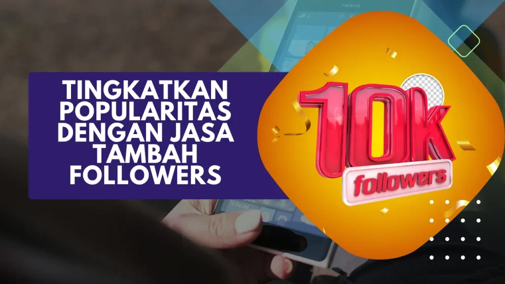 tingkatkan popularitas dengan jasa tambah followers