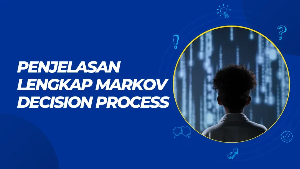 penjelasan lengkap markov decision process