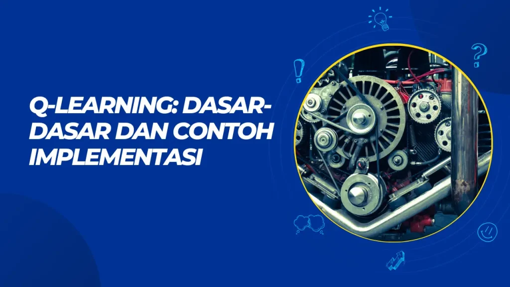 q-learning dasar-dasar dan contoh implementasi