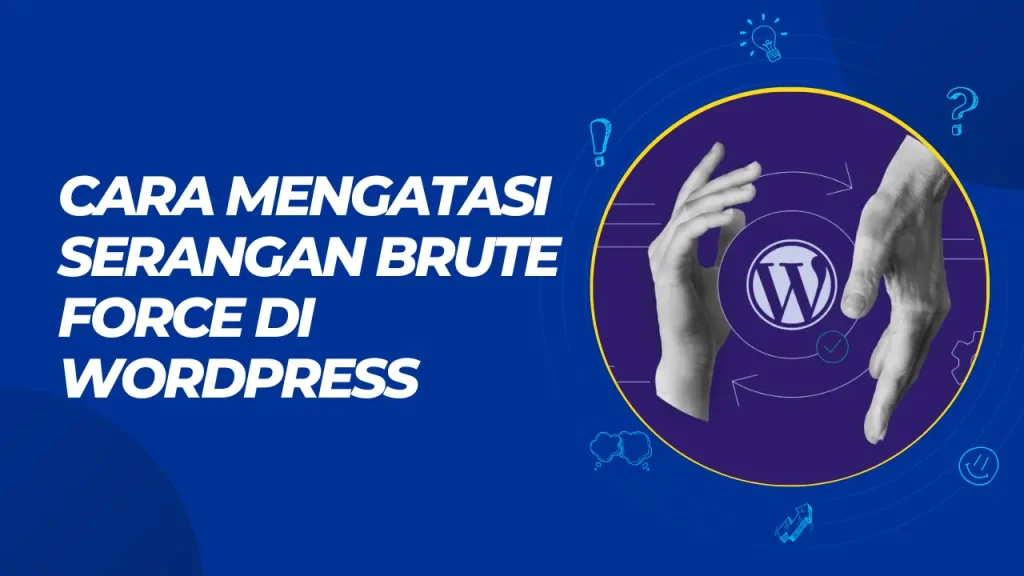 cara mengatasi serangan brute force di wordpress