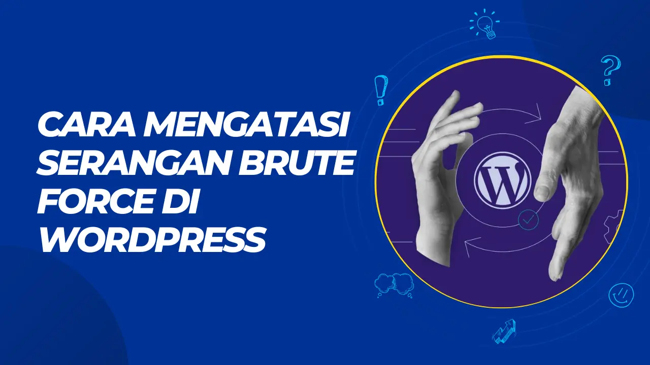 Cara Mengatasi Serangan Brute Force di WordPress