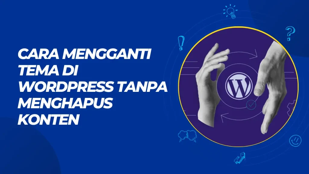 cara mengganti tema di wordpress tanpa mengahpus konten