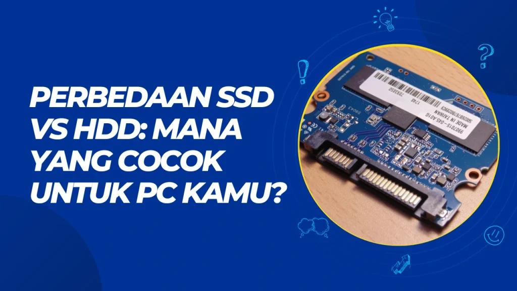 perbedaan ssd vs hdd mana yang cocok untuk pc kamu