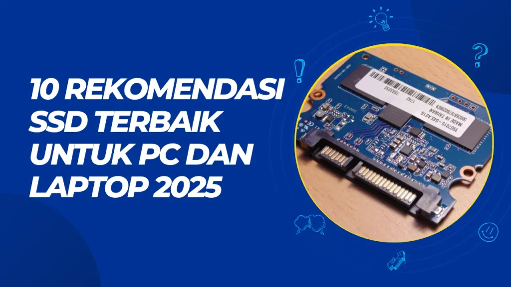 10 rekomendasi ssd terbaik untuk pc dan laptop 2025