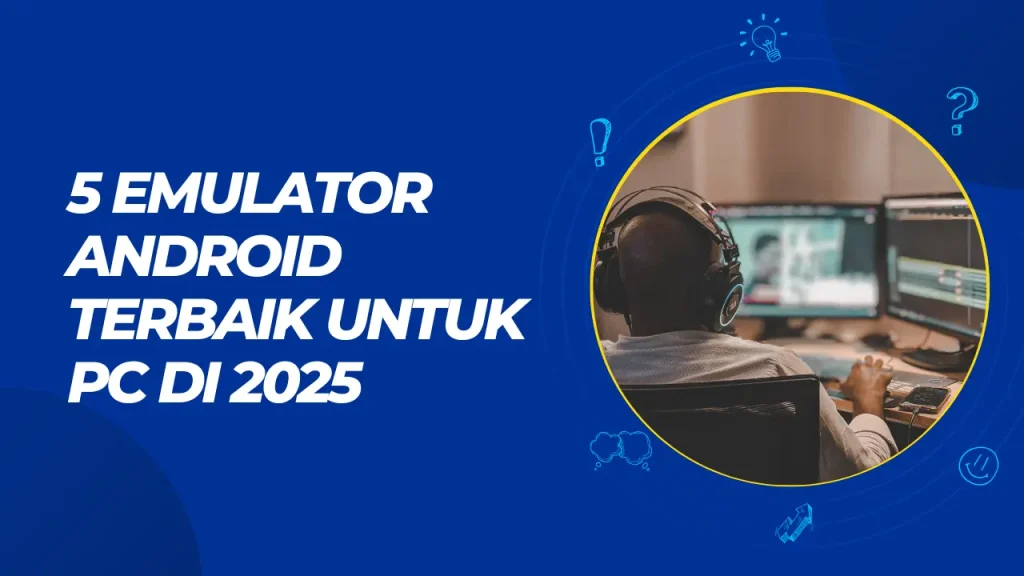 5 emulator android terbaik untuk pc di 2025