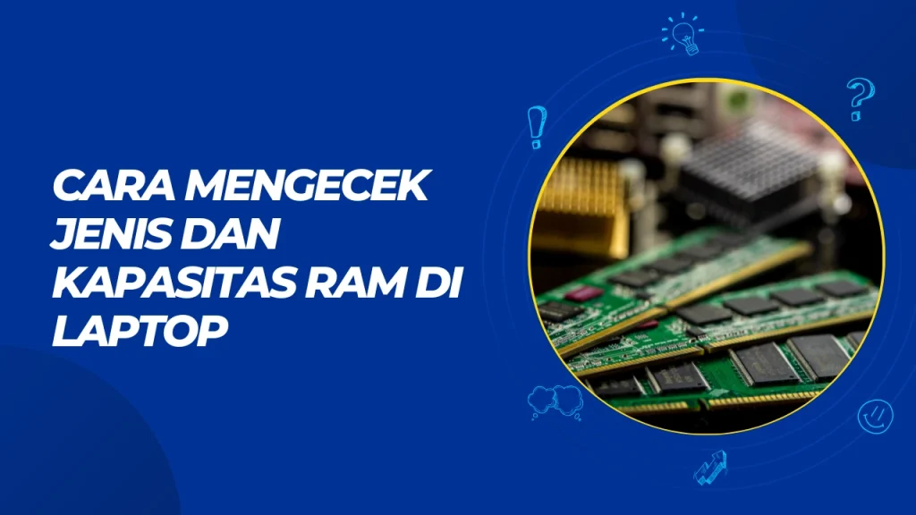 cara mengecek jenis dan kapasitas ram di laptop