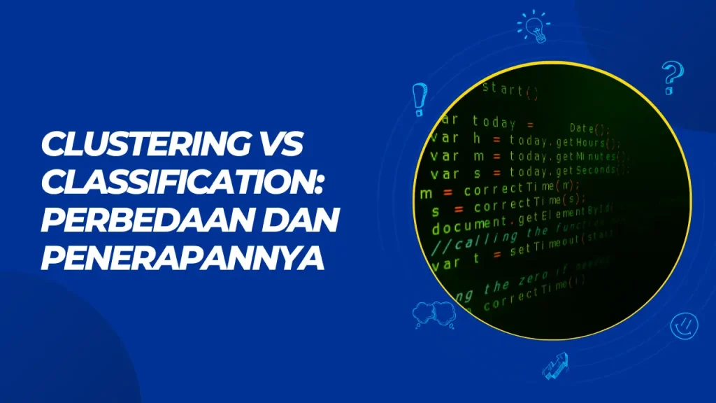 clustering vs classification perbedaan dan penerapannya