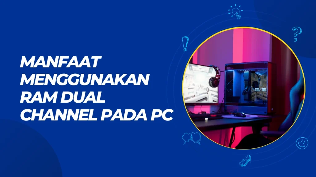 manfaat menggunakan ram dual channel pada pc