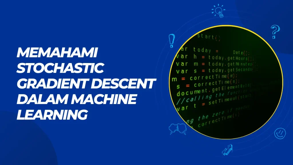 memahami stochastic gradient descent dalam machine learning