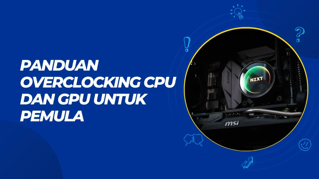 panduan overclocking cpu dan gpu untuk pemula