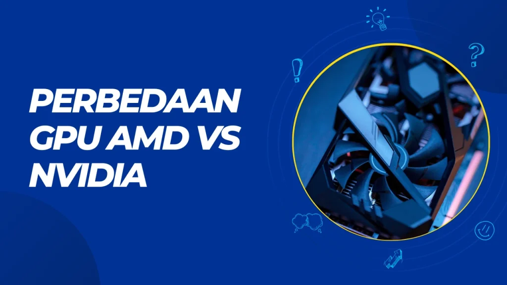 perbedaan gpu amd vs nvidia