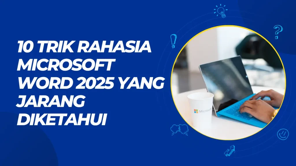 10 trik rahasia microsoft word 2025 yang jarang diketahui