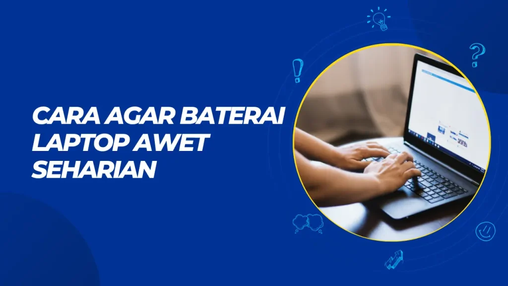 cara agar baterai laptop awet seharian