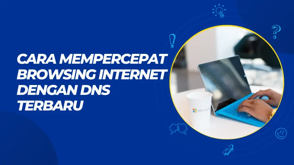 cara mempercepat browsing internet dengan dns terbaru