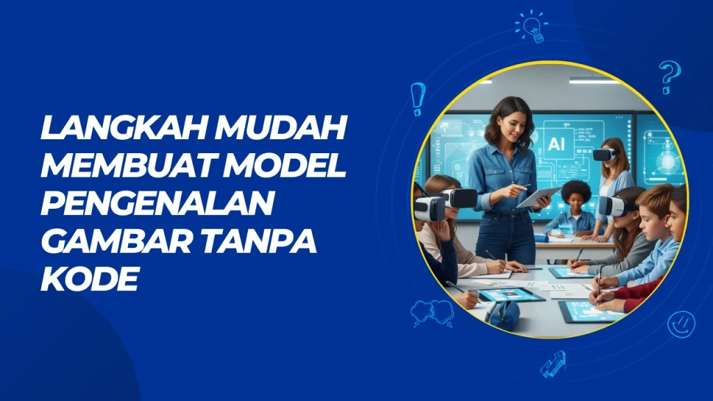 langkah mudah membuat model pengenalan gambar tanpa kode