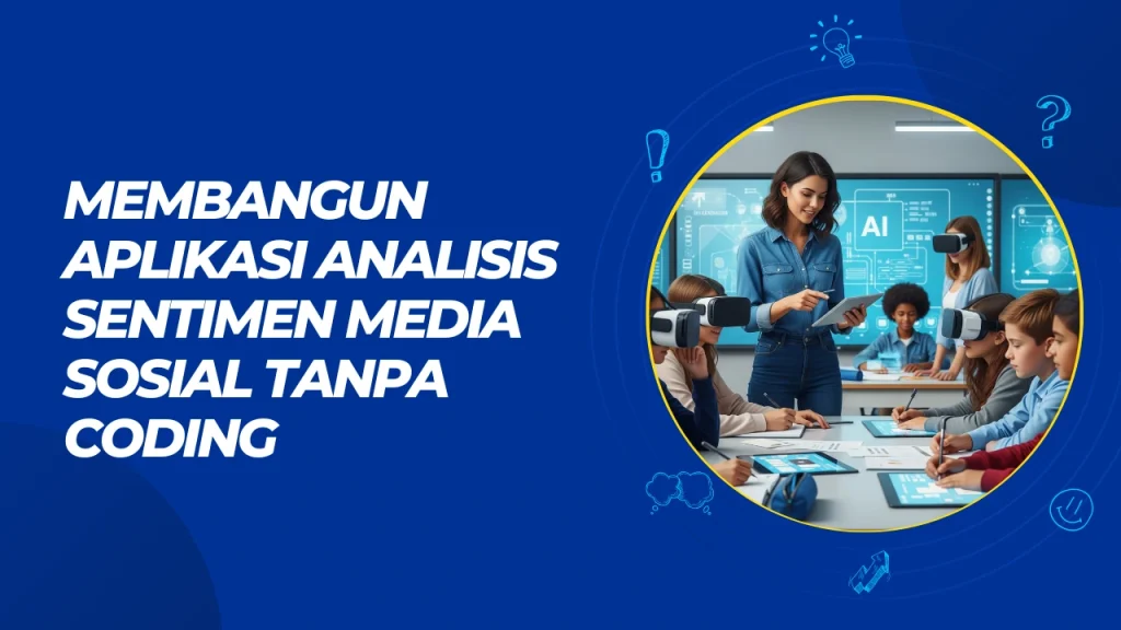 membangun aplikasi analisis sentimen media sosial tanpa coding