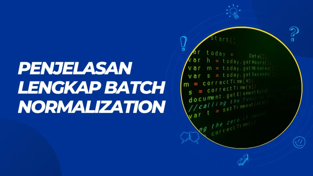 penjelasan lengkap batch normalization