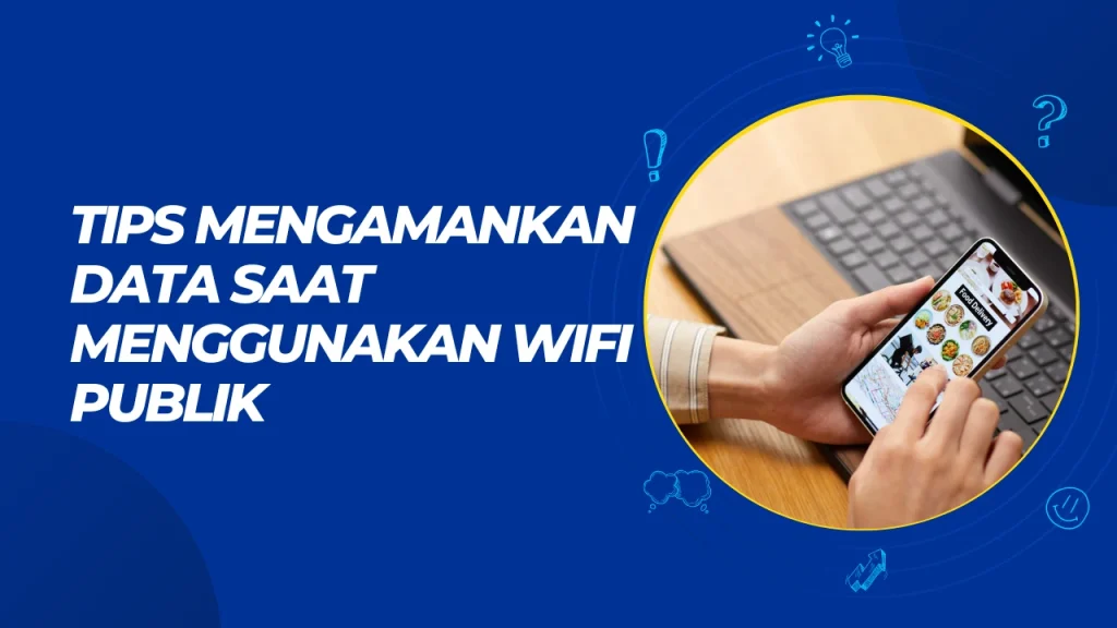 tips mengamankan data saat menggunakan wifi publik