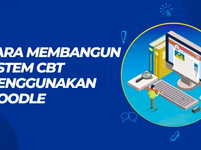 Cara Membangun Sistem CBT Menggunakan Moodle